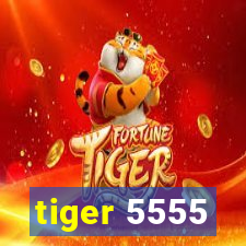 tiger 5555